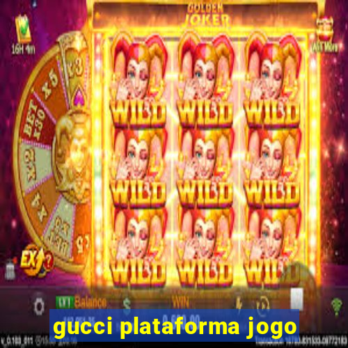 gucci plataforma jogo